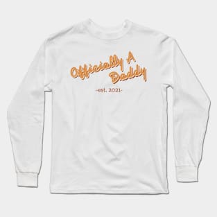 Officially A Daddy Est. 2021 Long Sleeve T-Shirt